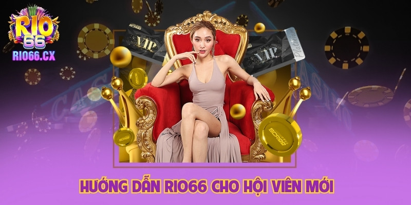 Hướng dẫn Rio66 cho hội viên mới