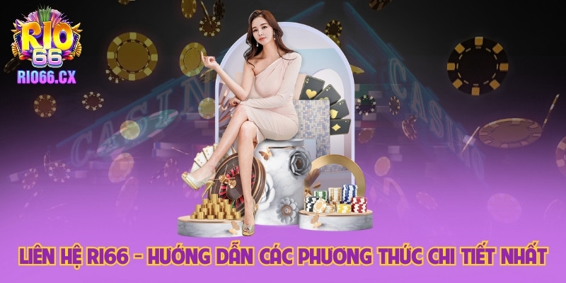 Liên Hệ Rio66 - Hướng Dẫn Các Phương Thức Chi Tiết Nhất