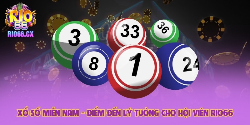 Xổ Số Miền Nam - Điểm Đến Lý Tưởng Cho Hội Viên Rio66