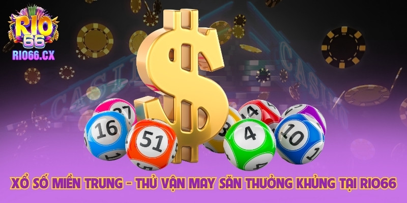 Xổ Số Miền Trung - Thử Vận May Săn Thưởng Khủng Tại Rio66